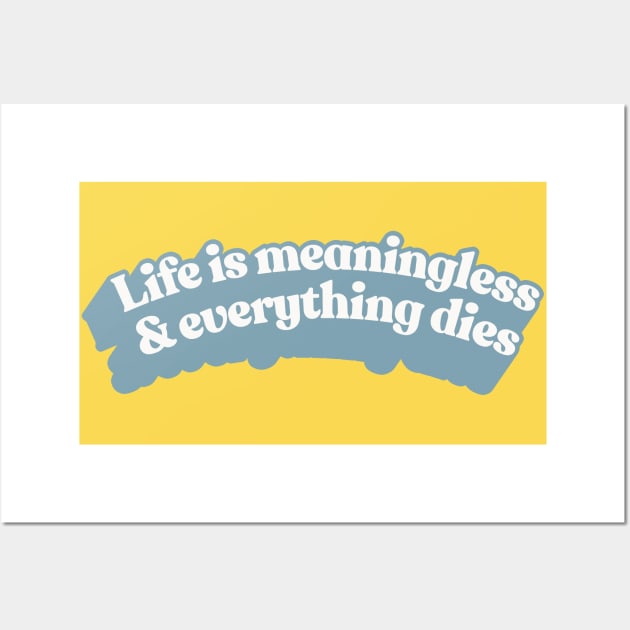 † Life Is Meaningless / Nihilist Typography † Wall Art by CultOfRomance